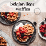 Belgian Liege Waffles recipe pin for Pinterest showing served waffles on a plate with a text overlay.